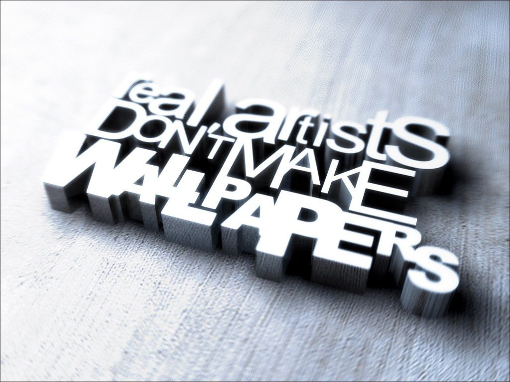 Real Artists Dont Make Wallpapers Text 3d Hd Wallpaper